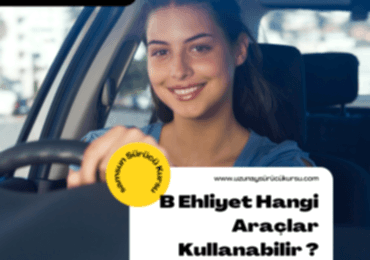 B Ehliyet Sürücü Belgesi Hangi Araçları Kullanır ?